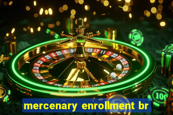 mercenary enrollment br